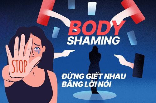 Body Shaming: Khi lời nói có tính sát thương tâm hồn đẩy người ta vào những hố sâu mặc cảm
