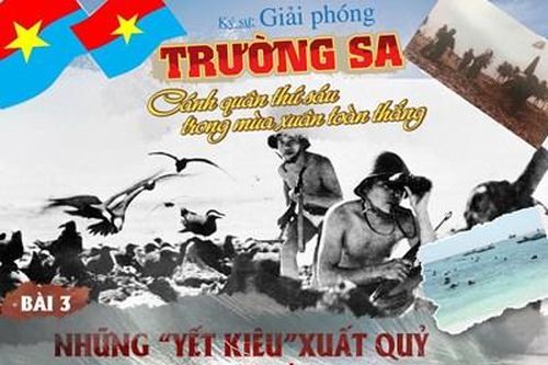 Loạt ký sự giải phóng Trường Sa: Bài 3 - Những 'Yết Kiêu' xuất quỷ nhập thần