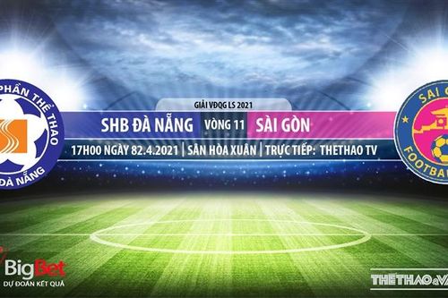 Soi kèo nhà cái SHB Đà Nẵng vs Sài Gòn. TTTV trực tiếp vòng 11 V-League 2021