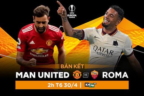 Nhận định trận bán kết Europa League giữa Man United và Roma, trực tiếp trên VTVcab ON