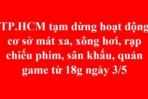 TP.HCM tạm dừng thêm nhiều hoạt động từ 18h chiều 3/5