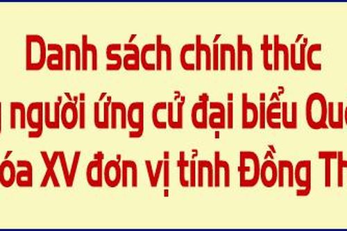 Danh sách chính thức những người ứng cử đại biểu Quốc Hội khóa XV đơn vị tỉnh Đồng Tháp