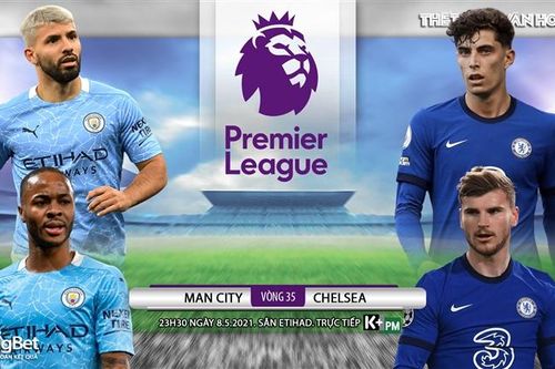 Soi kèo nhà cái Man City vs Chelsea. K+, K+PM trực tiếp bóng đá Ngoại hạng Anh