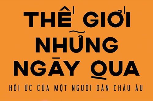 'Thế giới những ngày qua' của Stefan Zweig: Một châu Âu đa diện bằng văn chương trác tuyệt