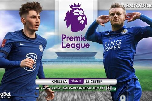 Soi kèo nhà cái Chelsea vs Leicester. Vòng 37 Ngoại hạng Anh