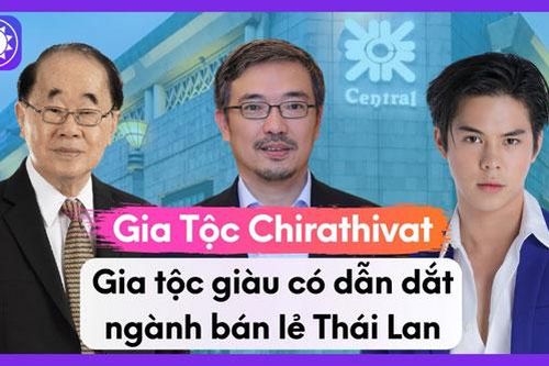 Gia tộc Chirathivat giàu có bậc nhất châu Á, ông hoàng của ngành bán lẻ Thái Lan