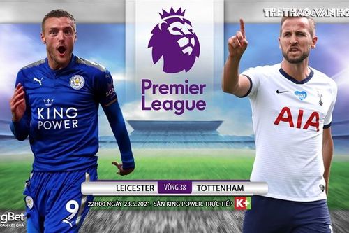 Soi kèo nhà cái Leicester vs Tottenham. K+Live 1 trực tiếp bóng đá Ngoại hạng Anh