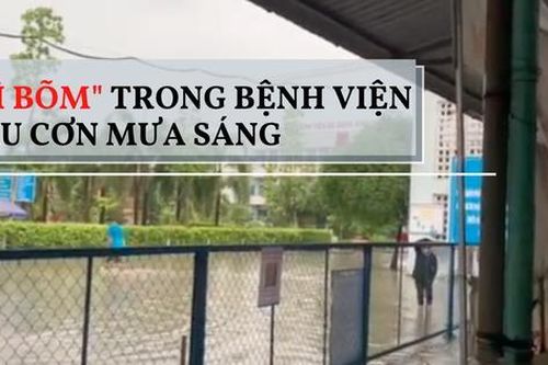 'Bì bõm' trong bệnh viện sau cơn mưa sáng