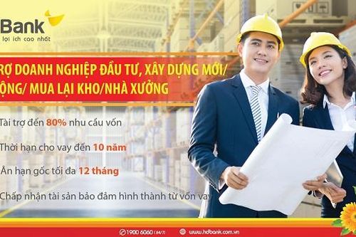 Đầu tư nhà xưởng, nhà kho - lo nguồn vốn đã có HDBank