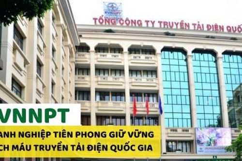 EVNNPT - Doanh nghiệp tiên phong giữ vững mạch máu truyền tải điện quốc gia