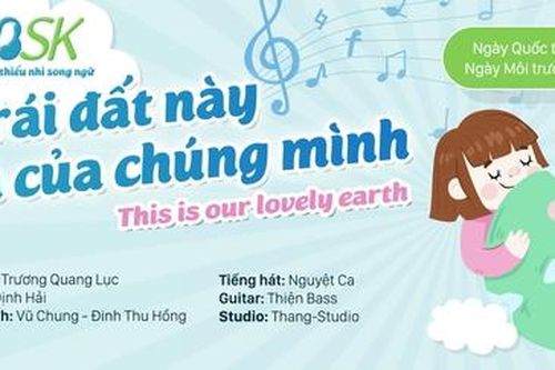Dự án nhạc thiếu nhi song ngữ ra mắt tác phẩm 'Trái đất này là của chúng mình'