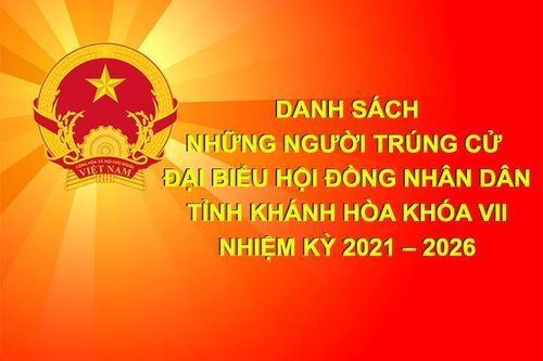 Danh sách những người trúng cử đại biểu HĐND tỉnh Khánh Hòa khóa VII, nhiệm kỳ 2021-2026