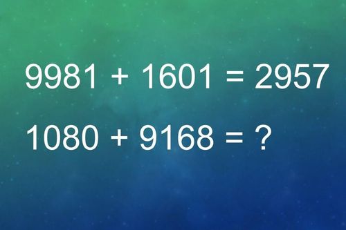 Tìm tổng của 1080 + 9168 nếu 9981 + 1601 = 2957