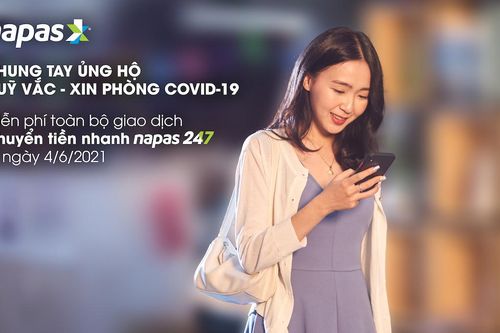 NAPAS miễn phí toàn bộ các giao dịch chuyển tiền nhanh vào Quỹ Vaccine
