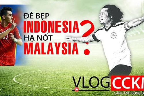 Đội tuyển Việt Nam: Đè bẹp Indonesia và sẽ đánh bại nốt Malaysia