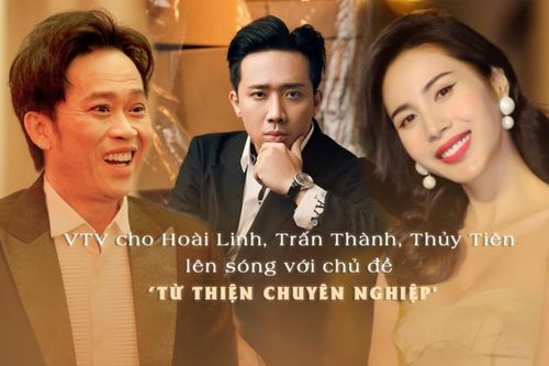 VTV cho Hoài Linh, Trấn Thành, Thủy Tiên lên sóng với chủ đề 'Từ thiện chuyên nghiệp'