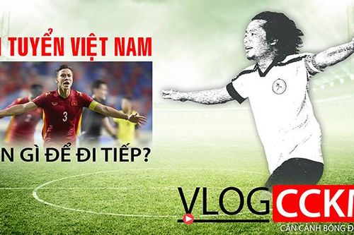 Đội tuyển Việt Nam cần gì để đi tiếp tại vòng loại World Cup 2022?