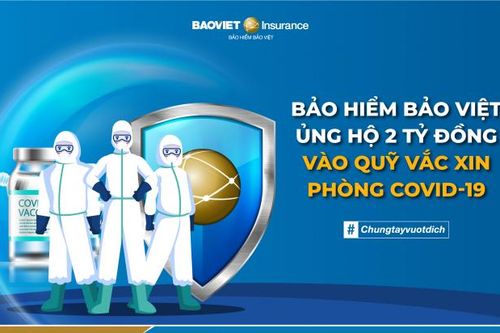 Bảo hiểm Bảo Việt ủng hộ 2 tỷ đồng vào Quỹ Vaccine Covid-19