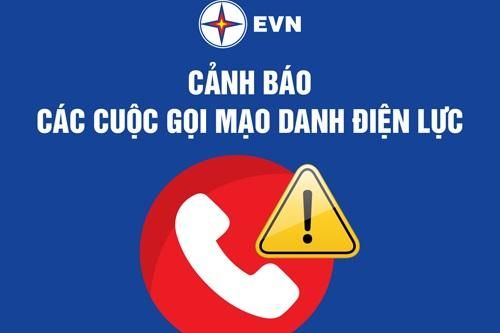Cảnh báo tình trạng gọi điện mạo danh EVN để lừa đảo