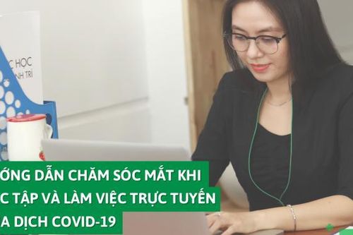 Hướng dẫn chăm sóc mắt khi học tập và làm việc trực tuyến