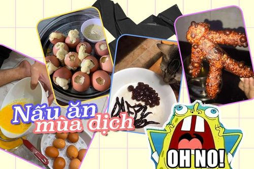 Muôn kiểu 'sự cố bếp núc' của netizen khi trổ tài nấu ăn mùa dịch