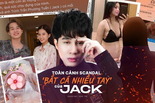 Toàn cảnh scandal 'bắt cá nhiều tay' của Jack gây chấn động 'cõi mạng'