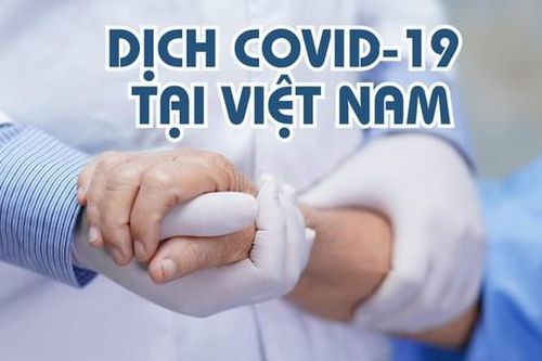 Thông tin mới nhất về tình hình dịch COVID-19 tại Việt Nam