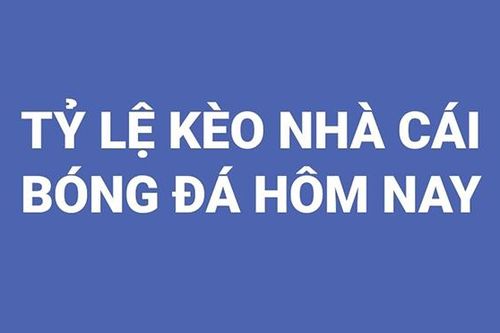 Nhận định, soi kèo, dự đoán bóng đá hôm nay ngày 22/8/2021