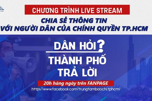 TP. HCM: Livestream 'Dân hỏi – Thành phố trả lời' vào lúc 20 giờ mỗi ngày từ 24/8