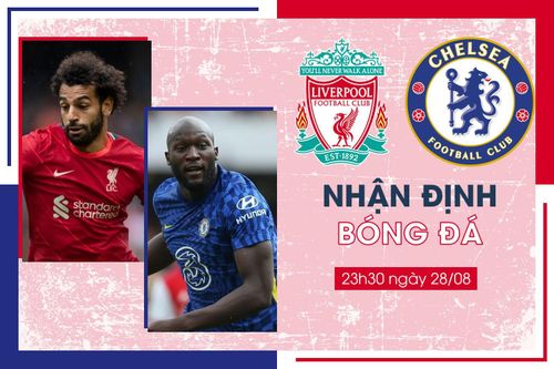 Nhận định bóng đá Liverpool vs Chelsea vòng 3 Ngoại Hạng Anh