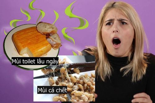 Món ăn có mùi 'sốc tận óc', người nôn mửa, người mê mẩn