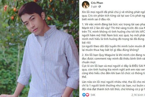 Sau phát ngôn kém duyên về trọng tài trong trận Việt Nam - Saudi Arabia, Cris Phan lên tiếng xin lỗi