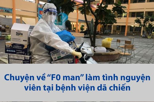 Chuyện về 'F0 man' làm tình nguyện viên tại bệnh viện dã chiến