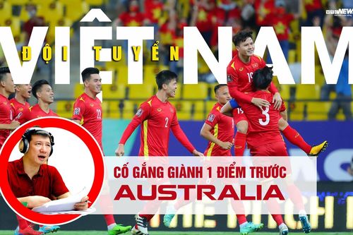 BLV Quang Huy: 'Tuyển Việt Nam cố gắng giành 1 điểm trước Australia'