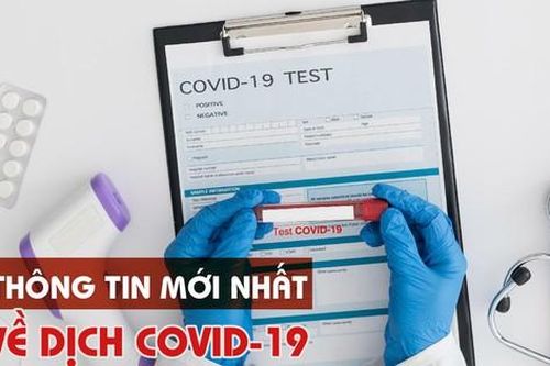 Thông tin mới nhất về diễn biến dịch COVID-19 tại Việt Nam