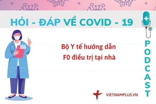 Hỏi đáp COVID-19: Điều trị cho F0 tại nhà cần thực hiện những gì?