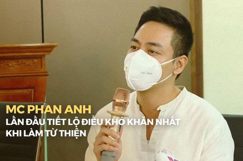 Phan Anh lần đầu tiết lộ điều khó khăn nhất khi làm từ thiện, từng ghét ai ý kiến về mình