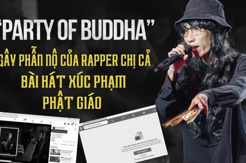 'Party of Buddha' - Bài hát xúc phạm phật giáo gây phẫn nộ của Rapper Chị Cả