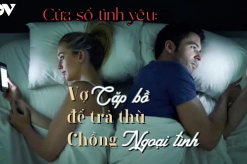 Podcast: Chồng ngoại tình, vợ cặp bồ để trả đũa