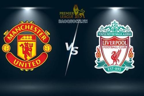 Nhận định MU vs Liverpool 22h30 ngày 24/10: Chủ nhà chống đỡ 'cuồng phong'
