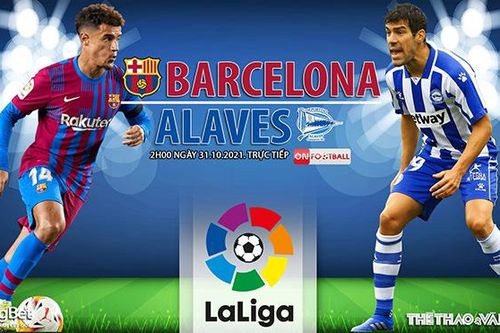Soi kèo nhà cái Barcelona vs Alaves. Nhận định, dự đoán bóng đá La Liga (2h00, 31/10)