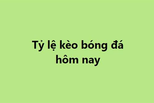 Tỷ lệ kèo, soi kèo nhà cái, keonhacai, nhận định bóng đá hôm nay 9/12, 10/12