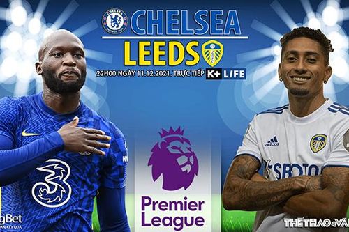 Soi kèo nhà cái Chelsea vs Leeds. Nhận định, dự đoán bóng đá Anh (22h00, 11/12)