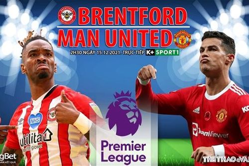 Soi kèo nhà cái Brentford vs MU. Nhận định, dự đoán bóng đá Anh (2h30, 15/12)