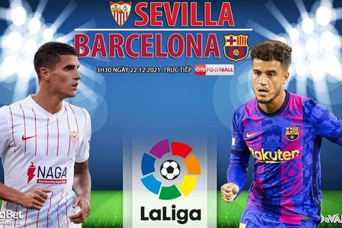 Soi kèo nhà cái Sevilla vs Barcelona. Nhận định, dự đoán bóng đá La Liga (3h30, 22/12)
