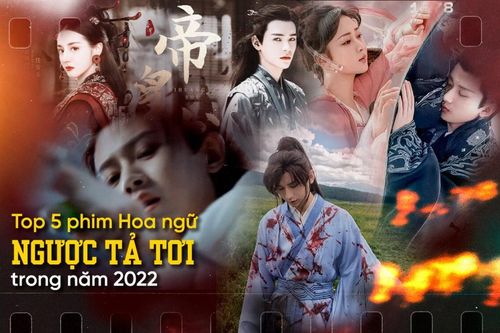 5 phim Hoa ngữ ngược tả tơi lên sóng 2022: Nhiệt Ba, Dương Tử tranh nhau 'đâm xuyên tim' người yêu