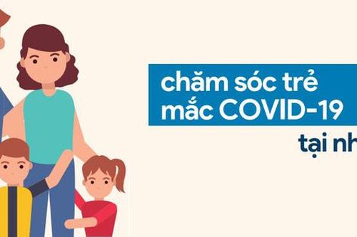 Hướng dẫn theo dõi và chăm sóc trẻ em mắc COVID-19 tại nhà
