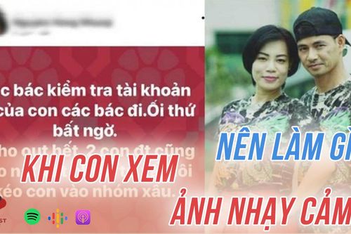 Cha mẹ nên làm gì khi con xem ảnh nhạy cảm?