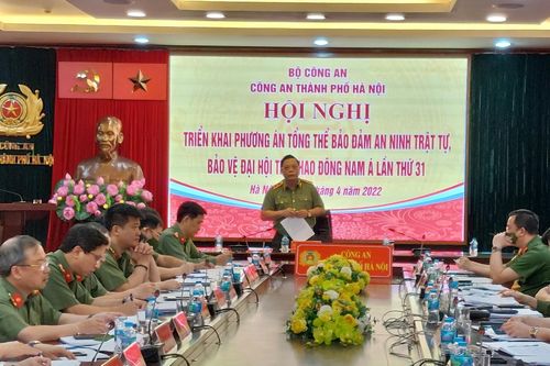 Công an Hà Nội: Quyết tâm cao nhất bảo vệ tuyệt đối an toàn SEA Games 31