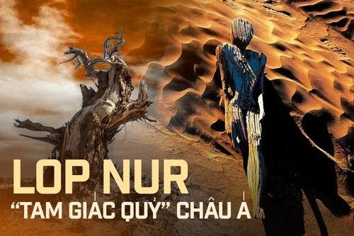 Chuyện khó tin ở 'tam giác quỷ' của lục địa châu Á Lop Nur